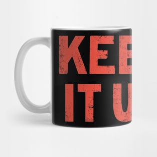 Keep it up Mug